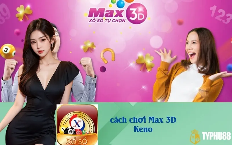 Cách Chơi Max 3D Keno